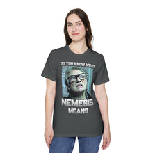 Load image into Gallery viewer, Do you know what Nemesis Means? USA-Made Unisex Short-Sleeve Jersey T-Shirt